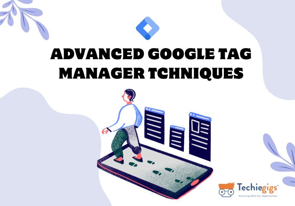 Advanced Google Tag Manager Techniques