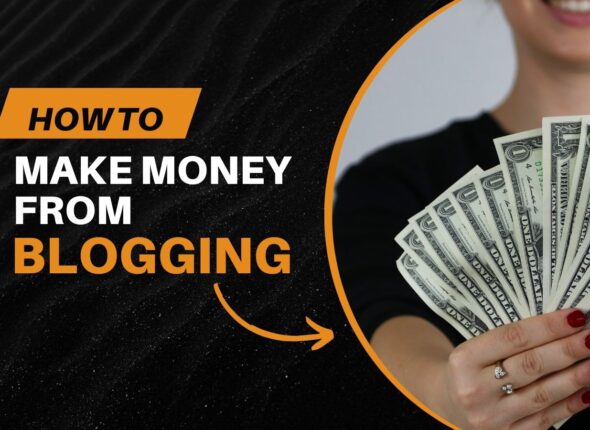 how can I make Money from Blogging