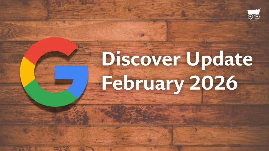 Google Discover February 2026 Update