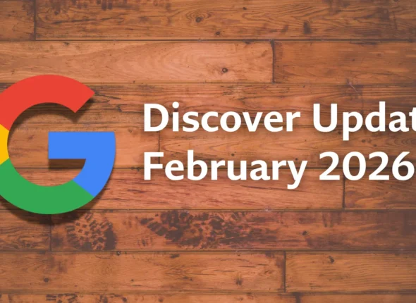Google Discover February 2026 Update